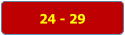 24 - 29