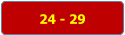 24 - 29