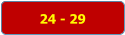 24 - 29