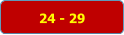 24 - 29